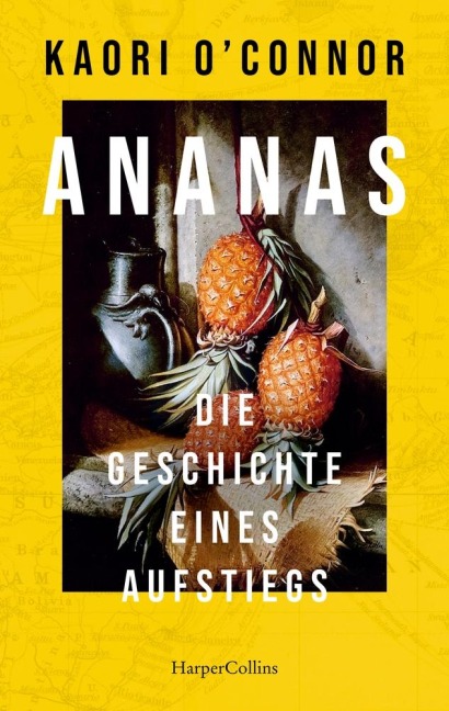 Ananas. Die Geschichte eines Aufstiegs - Kaori O'Connor