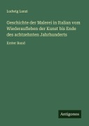Cover-Bild zum Titel 'Geschichte der Malerei in Italian vom Wiederaufleben der Kunst bis Ende des achtzehnten Jahrhunderts' von 'Ludwig Lanzi'