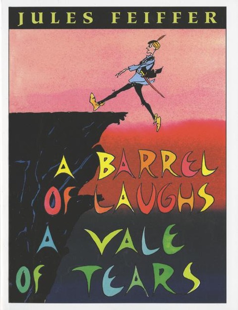 A Barrel of Laughs, a Vale of Tears - Jules Feiffer