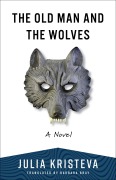 Cover-Bild zum Titel 'The Old Man and the Wolves' von 'Julia Kristeva'