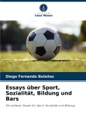 Cover-Bild zum Titel 'Essays über Sport, Sozialität, Bildung und Bars' von 'Diego Fernando Bolaños'