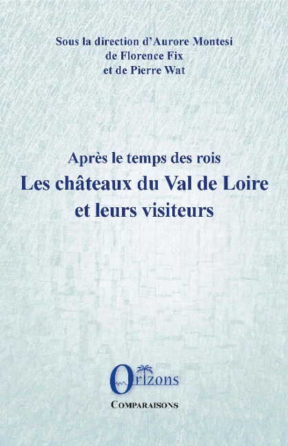 Les chateaux du Val de Loire et leurs visiteurs - Fix Florence Fix