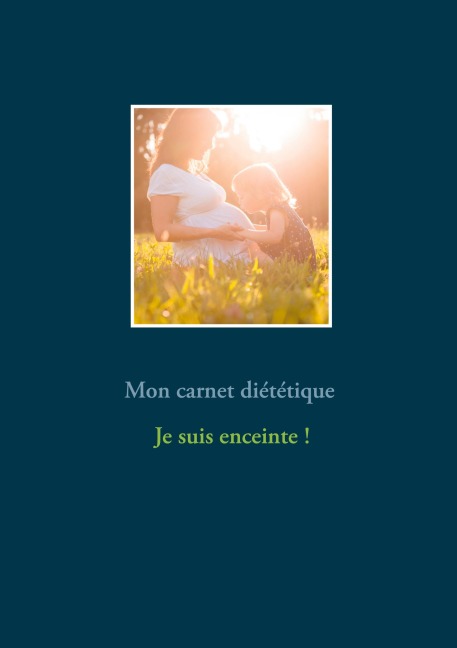 Mon carnet diététique : je suis enceinte... - Cédric Menard