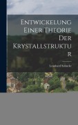 Entwickelung Einer Theorie Der Krystallstruktur - Leonhard Sohncke
