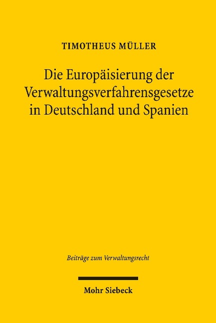 Die Europäisierung der Verwaltungsverfahrensgesetze in Deutschland und Spanien - Timotheus Müller