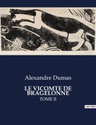 Cover-Bild zum Titel 'LE VICOMTE DE BRAGELONNE' von 'Alexandre Dumas'