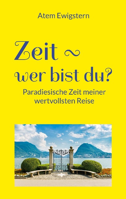 Zeit - wer bist du? - Atem Ewigstern