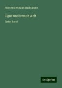 Eigne und fremde Welt - Friedrich Wilhelm Hackländer