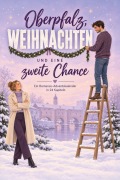Cover-Bild zum Titel 'Oberpfalz, Weihnachten und eine zweite Chance' von 'Nele Frank'