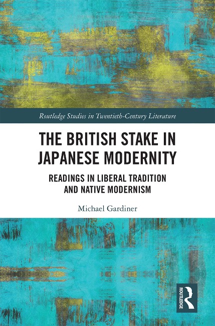 The British Stake In Japanese Modernity - Michael Gardiner
