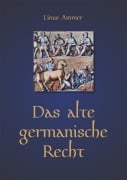 Das alte germanische Recht - Linus Ammer