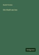 Cover-Bild zum Titel 'Die Stadt am Inn' von 'Rudolf Greinz'
