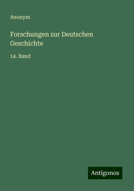 Forschungen zur Deutschen Geschichte - Anonym