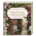 Blumen sehet ruhig sprießen - Johann Wolfgang von Goethe