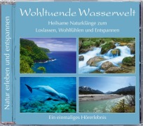 Naturgeräusche: Wohltuende Wasserwelt - 