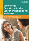 Schwierige Gespräche in der Lehrer_innenbildung meistern - Katja Köhler, Lorenz Weiß