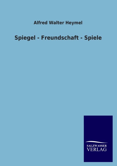 Spiegel - Freundschaft - Spiele - Alfred Walter Heymel