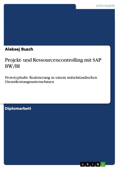 Projekt- und Ressourcencontrolling mit SAP BW/BI - Aleksej Busch