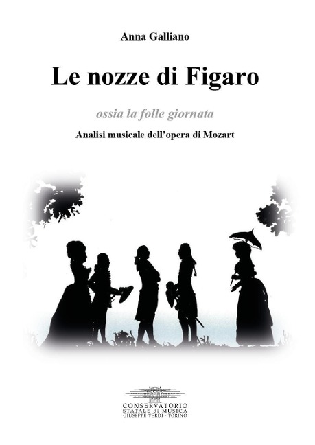 Le nozze di Figaro ossia la folle giornata. Analisi musicale dell'opera di Mozart - Anna Galliano