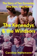 Cover-Bild zum Titel 'The Kennedys and the Windsors' von 'Caroline Hallemann'