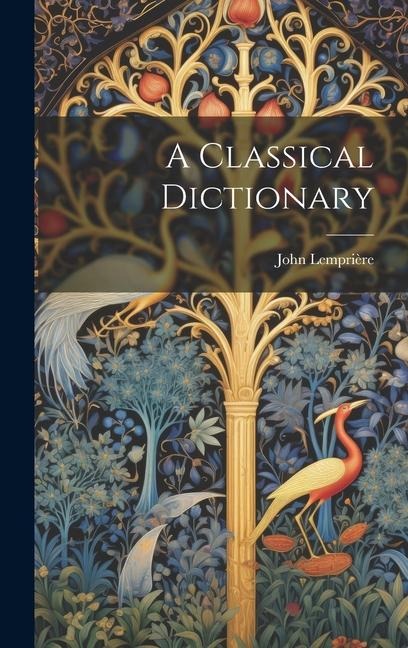 A Classical Dictionary - John Lemprière