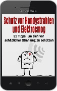 Cover-Bild zum Titel 'Schutz vor Handystrahlen und Elektrosmog: 21 Tipps, um sich vor schädlicher Strahlung zu schützen' von 'Stefan Sala'