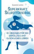 Cover-Bild zum Titel 'Superkraft Selbstfürsorge' von 'Susanne Lorenz'