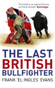 Cover-Bild zum Titel 'The Last British Bullfighter' von 'Frank Evans'