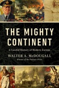 Cover-Bild zum Titel 'Mighty Continent: A Candid History of Modern Europe' von 'Walter McDougall'