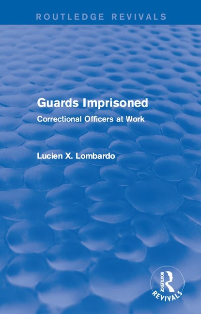 Routledge Revivals: Guards Imprisoned (1989) - Lucien X. Lombardo