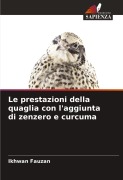 Cover-Bild zum Titel 'Le prestazioni della quaglia con l'aggiunta di zenzero e curcuma' von 'Ikhwan Fauzan'