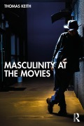 Cover-Bild zum Titel 'Masculinity at the Movies' von 'Thomas Keith'