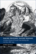 Cover-Bild zum Titel 'Making Prussians, Raising Germans' von 'Jasper Heinzen'