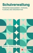 Schulverwaltung: Prinzipien Management, Führung, Planung und Organisation (Innovative Bildung: Strategien, Herausforderungen und Lösungen in der Pädagogik) - Pedro Donatello