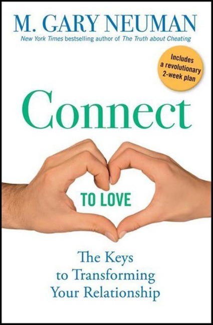 Connect to Love: The Keys to Transforming Your Relationship - M. Gary Neuman