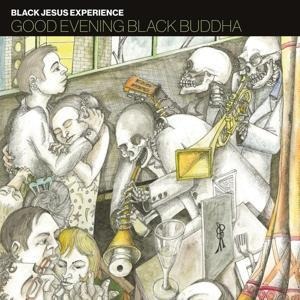 Good Evening Black Buddha - Black Jesus Experience