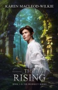 Cover-Bild zum Titel 'The Rising (The Prophecy Series, #3)' von 'Karen MacLeod-Wilkie'