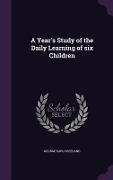 Cover-Bild zum Titel 'A Year's Study of the Daily Learning of six Children' von 'George Earl Freeland'