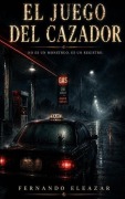 Cover-Bild zum Titel 'El juego del cazador' von 'Fernando Eleazar'