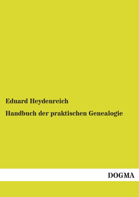 Handbuch der praktischen Genealogie - Eduard Heydenreich