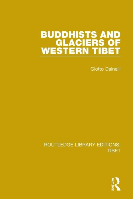 Buddhists and Glaciers of Western Tibet - Giotto Dainelli