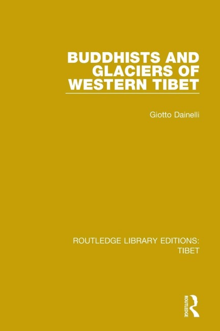 Buddhists and Glaciers of Western Tibet - Giotto Dainelli