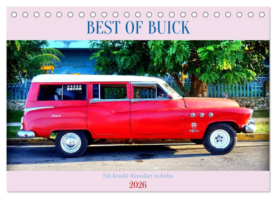BEST OF BUICK - Ein Kombi-Klassiker in Kuba (Tischkalender 2026 DIN A5 quer), CALVENDO Monatskalender - Henning von Löwis of Menar