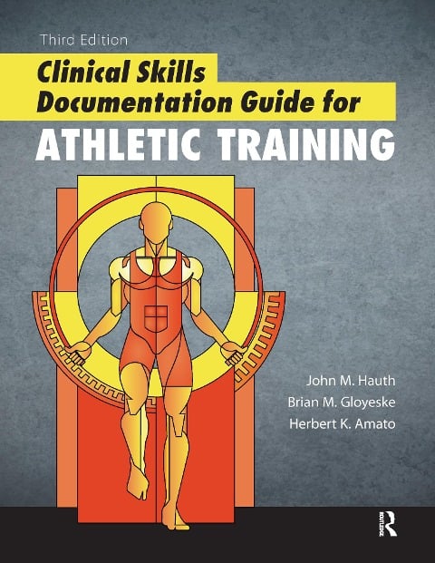 Clinical Skills Documentation Guide for Athletic Training - John Hauth, Herb Amato, Brian Gloyeske