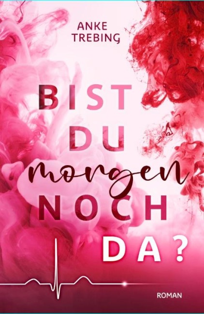 Bist du morgen noch da ? - Anke Trebing