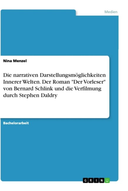 Die narrativen Darstellungsmöglichkeiten Innerer Welten. Der Roman "Der Vorleser" von Bernard Schlink und die Verfilmung durch Stephen Daldry - Nina Menzel