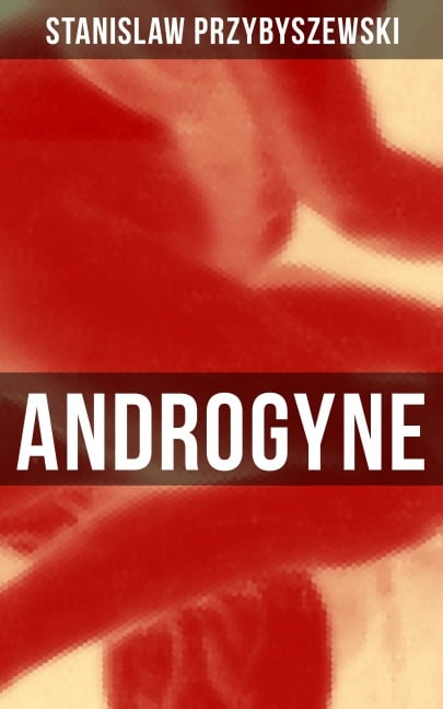 ANDROGYNE - Stanislaw Przybyszewski