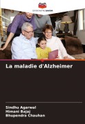 Cover-Bild zum Titel 'La maladie d'Alzheimer' von 'Sindhu Agarwal, Himani Bajaj, Bhupendra Chauhan'