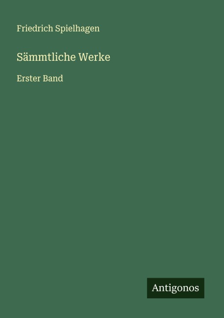 Sämmtliche Werke - Friedrich Spielhagen