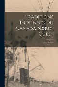 Traditions indiennes du Canada nord-ouest - Emile Petitot